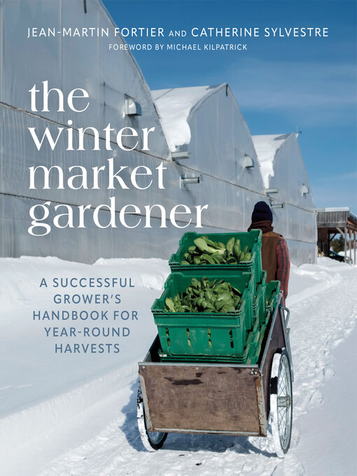 Title details for The Winter Market Gardener by Jean-Martin Fortier - Available